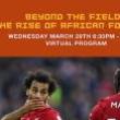 Discussions, March 29, 2023, 03/29/2023, Beyond the Field: The Rise of African Football (online)