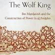 Book Discussions, March 27, 2023, 03/27/2023, The Wolf King: Ibn Mardanīsh and the Construction of Power in al-Andalus