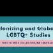 Lectures, March 27, 2023, 03/27/2023, Decolonizing and Globalizing LGBTQ+ Studies (online)