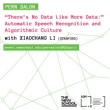Lectures, April 06, 2023, 04/06/2023, &ldquo;There&rsquo;s No Data Like More Data:&rdquo; Automatic Speech Recognition and Algorithmic Culture (online)