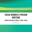 Book Discussions, April 18, 2023, 04/18/2023, Irish Women's Prison Writing: Mother Ireland&rsquo;s Rebels, 1960s&ndash;2010s