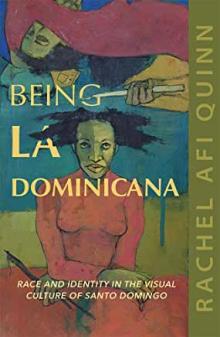 Book Discussions, April 03, 2023, 04/03/2023, Being La Dominicana: Race and Identity in the Visual Culture of Santo Domingo