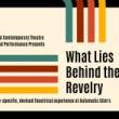 Performances, April 02, 2023, 04/02/2023, What Lies Behind the Revelry: A Theatrical Experience