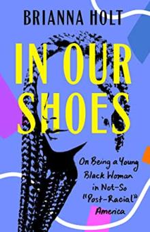 Book Discussions, April 12, 2023, 04/12/2023, In Our Shoes: On Being a Young Black Woman in Not-So "Post-Racial" America
