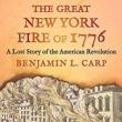 Book Discussions, May 18, 2023, 05/18/2023, The Great New York Fire of 1776: A Lost Story of the American Revolution&nbsp;(in-person and online)