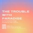Plays, April 14, 2023, 04/14/2023, The Trouble with Paradise: Myths of the Service Industry