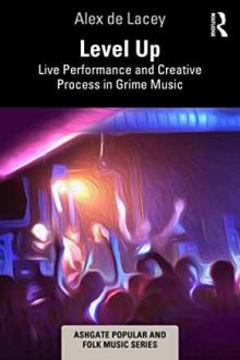 Book Discussions, May 01, 2023, 05/01/2023, Level Up: Live Performance and Creative Process in Grime Music&nbsp;(online)