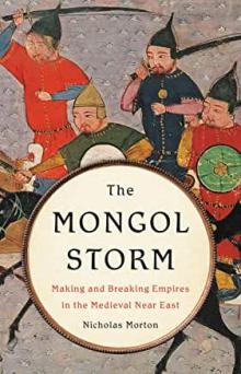 Book Discussions, April 21, 2023, 04/21/2023, The Mongol Storm: Making and Breaking Empires in the Medieval Near East&nbsp;(online)