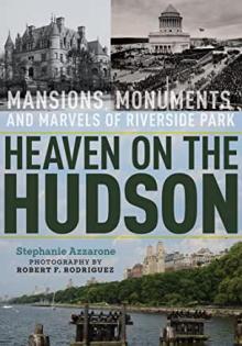 Book Discussions, April 22, 2023, 04/22/2023, Heaven on the Hudson: Mansions, Monuments, and Marvels of Riverside Park