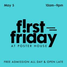 Festivals, May 05, 2023, 05/05/2023, First Friday: Exhibitions, Tours, Workshops, Performances