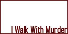 Staged Readings, May 17, 2023, 05/17/2023, I Walk With Murder: A Daughter Ten Years Gone