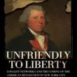Book Discussions, June 12, 2023, 06/12/2023, Unfriendly to Liberty: Loyalist Networks and the Coming of the American Revolution in New York City&nbsp;(in-person and online)