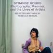 Book Discussions, June 29, 2023, 06/29/2023, Strange Hours: Photography, Memory, and the Lives of Artists