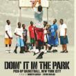 Movie in a Parks, July 01, 2023, 07/01/2023, Doin' It in the Park: Pick-Up Basketball, NYC (2012): Competition on the Streets