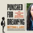 Book Discussions, September 13, 2023, 09/13/2023, Punished for Dreaming by Bettina L. Love