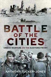 Book Discussions, October 14, 2023, 10/14/2023, Battle of the Cities: Urban Warfare on the Eastern Front (online)