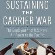 Book Discussions, October 24, 2023, 10/24/2023, Sustaining the Carrier War: The Deployment of U.S. Naval Air Power to the Pacific (online)