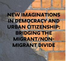 Discussions, September 11, 2023, 09/11/2023, New Imaginations in Democracy and Urban Citizenship: Bridging the Migrant/Non-migrant Divide (In Person AND Online)