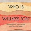 Book Discussions, September 19, 2023, 09/19/2023, Who Is Wellness For?: An Examination of Wellness Culture and Who It Leaves Behind&nbsp;(online)