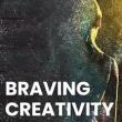 Book Discussions, October 18, 2023, 10/18/2023, Braving Creativity, Artists Who Turn the Scary, Thrilling, Messy Path of Change into Courageous Transformation