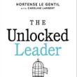 Book Discussions, September 26, 2023, 09/26/2023, The Unlocked Leader by&nbsp;Hortense le Gentil (In Person AND Online)