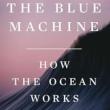 Book Discussions, October 31, 2023, 10/31/2023, The Blue Machine: How the Ocean Works