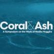 Symposiums, October 11, 2023, 10/11/2023, Coral & Ash: The Work of Nadia Huggins