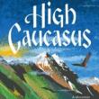 Book Discussions, October 25, 2023, 10/25/2023, High Caucasus: A Mountain Quest in Russia&rsquo;s Haunted Hinterland (online)