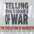 Discussions, November 02, 2023, 11/02/2023, Telling the Stories of War: The Evolution of Narrative from 9/11 to Ukraine (online)