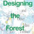Book Discussions, November 28, 2023, 11/28/2023, Designing the Forest and Other Mass Timber Futures: Wood and Climate Change (in-person and online)