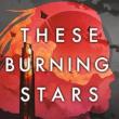 Book Discussions, November 09, 2023, 11/09/2023, These Burning Stars: A Queer Space Opera Debut Novel (in-person and online)