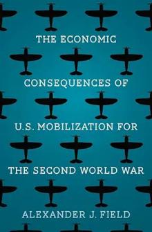 Book Discussions, October 27, 2023, 10/27/2023, The Economic Consequences of U.S. Mobilization for the Second World War (online)