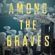 Book Discussions, November 07, 2023, 11/07/2023, Among the Braves: Hope, Struggle, and Exile in the Battle for Hong Kong and the Future of Global Democracy