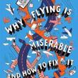 Book Discussions, November 17, 2023, 11/17/2023, Why Flying Is Miserable: And How to Fix It