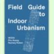 Book Discussions, November 17, 2023, 11/17/2023, A Field Guide to Indoor Urbanism: Spaces Between the Interior and the Exterior