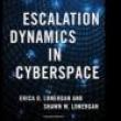 Book Discussions, December 05, 2023, 12/05/2023, Escalation Dynamics in Cyberspace: Rival Nations and the Threat