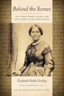 Book Clubs, November 11, 2023, 11/11/2023, Behind the Scenes: Or, Thirty Years a Slave, and Four Years in the White House by Elizabeth Keckley (online)
