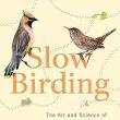 Book Discussions, November 14, 2023, 11/14/2023, Slow Birding: The Art and Science of Enjoying the Birds in Your Own Backyard&nbsp;(online)