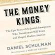 Book Discussions, December 07, 2023, 12/07/2023, The Money Kings: The Epic Story of the Jewish Immigrants Who Transformed Wall Street and Shaped Modern America (online)