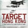 Book Discussions, December 05, 2023, 12/05/2023, Target Hong Kong: A True Story of U.S. Navy Pilots at War&nbsp;(online)