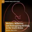 Book Discussions, December 11, 2023, 12/11/2023, Mothers, Midwives and Reimagining Birthing in the South Bronx: Breathe, Now Push