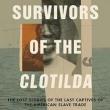 Book Discussions, February 16, 2024, 02/16/2024, The Survivors of the Clotilda: The Lost Stories of the Last Captives of the American Slave Trade (online)