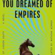 Book Discussions, February 06, 2024, 02/06/2024, You Dreamed of Empires by&nbsp;&Aacute;lvaro Enrigue (In Person AND Online)