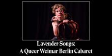 Concerts, February 15, 2024, 02/15/2024, Lavender Songs: A Queer Weimar Berlin Cabaret