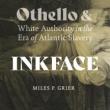 Book Discussions, February 16, 2024, 02/16/2024, Inkface: Othello and White Authority in the Era of Atlantic Slavery