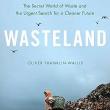 Book Discussions, February 21, 2024, 02/21/2024, Wasteland: The Secret World of Waste and the Urgent Search for a Cleaner Future (online)