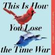 Book Clubs, April 08, 2024, 04/08/2024, This is How You Lose the Time War by Amal El-Mohtar and Max Gladstone