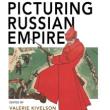 Book Discussions, February 28, 2024, 02/28/2024, Picturing Russian Empire: The People and Places (online)