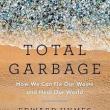 Book Discussions, April 02, 2024, 04/02/2024, Total Garbage: How We Can Fix Our Waste and Heal Our World (online)
