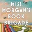 Book Discussions, April 30, 2024, 04/30/2024, Miss Morgan&rsquo;s Book Brigade: Time-Spanning Drama